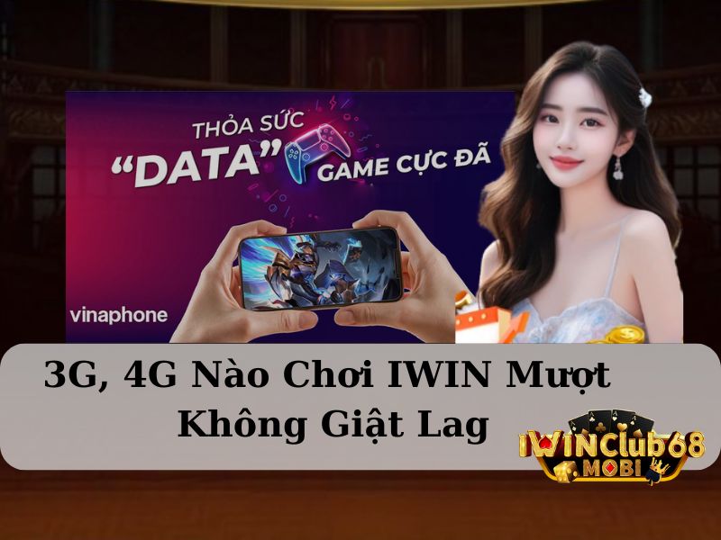 3G 4G nào chơi IWIN