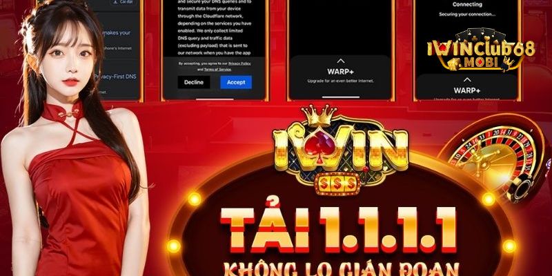 Lưu ý khi sử dụng 1.1.1.1 truy cập game IWIN